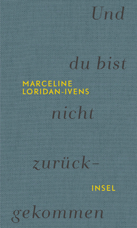 Und du bist nicht zurückgekommne von Marceline Loridan-Ivens (c) Insel Verlag
