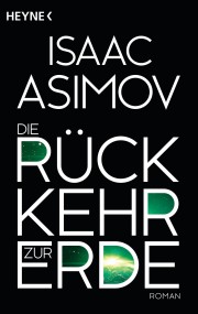 Die Rückkehr zur Erde: Isaac Asimov (c) Heyne
