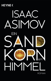 Sandkorn am Himmel: Isaac Asimov (c) Heyne