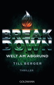 Break Down. Welt am Abgrund: Till Berger (c) Goldmann