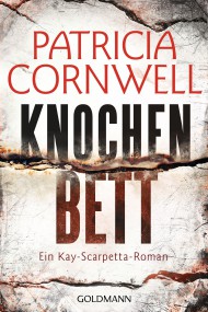Knochenbett: Patricia Cornwell (c) Goldmann