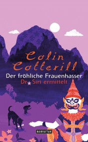 Der fröhliche Frauenhasser Dr Siri ermittelt: Colin Cotterill (c) Goldmann