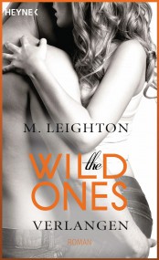 The Wild Ones. Verlangen: M. Leighton (c) Heyne