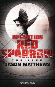 Operation Red Sparrow: Jason Matthews (c) Goldmann