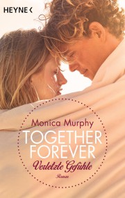 Together Forever - Verletzte Gefühle: Monica Murphy (c) Henye