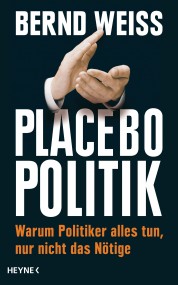 Placebo Politik: Bernd Weiss (c) Heyne