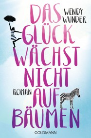 Das Glück wächst nicht auf Bäumen: Wendy Wunder (c) Goldmann