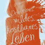 Mein eines, wildes, kostbares Leben - Jessy Kirby (c) Kosmos