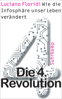 Die 4. Revolution von Luciano Floridi (c) Suhrkamp